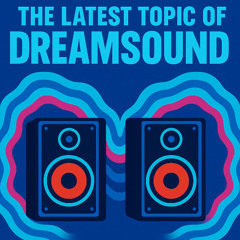 The latest topics of Dreamsound