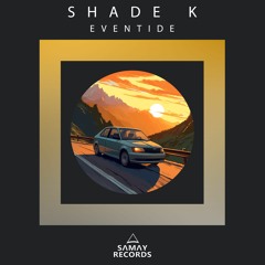 Shade K - Eventide (SAMAY RECORDS)