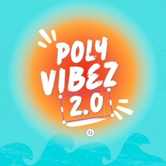 POLY VIBEZ 2.0