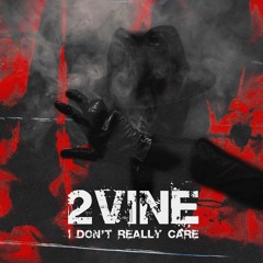 2VINE - I Don't Really Care [TR047]
