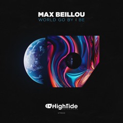 Max Beillou - World Go By EP [High Tide Recordings]