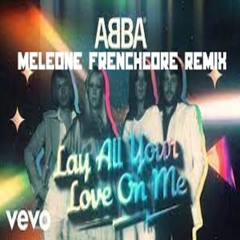 ABBA - Lay all your love on me (Meleone Frenchcore Remix)