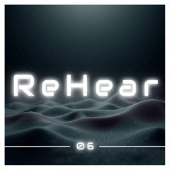ReHear #06 | 20s Deep Techno