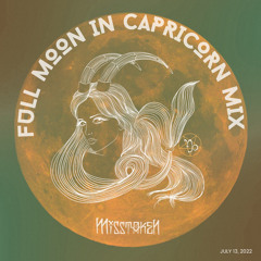 Full Moon In Capricorn Mix 7/13/2022