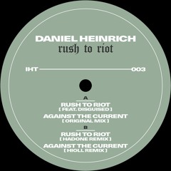 PREMIERE: Daniel Heinrich, Disguised - Rush To Riot [IHT003]