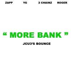MORE BANK (JCU3's BOUNCE)