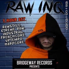 Bridgeway Records Presents ' RAW INQ ' 23-08-2024 || RAWSTYLE || INDUSTRIAL || UPTEMPO || HARDCORE