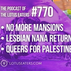 The Podcast of the Lotus Eaters #770