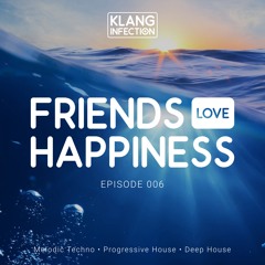 Friends.Love.Happiness Episode #006