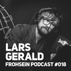 FROHSEIN Podcast #018 - Lars Gerald - LiveMix - Alter Speicher Petkus 2018-12-22