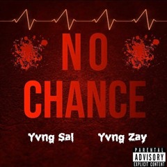 NO CHANCE ft. Yvng Zay [prod. Dices]