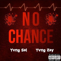 Yvng Sal x Yvng Zay - NO CHANCE [prod. Dices]