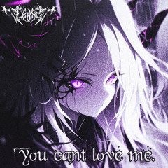 YOU CANT LOVE ME