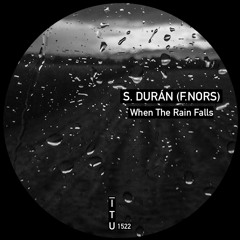 S. Durán (F.Nors) - When The Rain Falls [ITU1522]