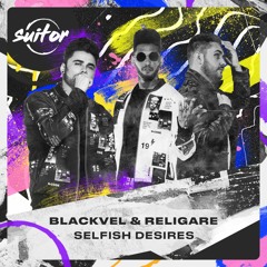 BLACKVEL & Religare - Selfish Desires [ FREE DOWNLOAD ]