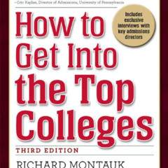 free EPUB 💏 How to Get Into the Top Colleges, 3rd ed by  Richard Montauk J.D. &  Kri