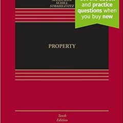[DOWNLOAD] ⚡️ PDF Property, Tenth Edition [Connected eBook with Study Center] (Aspen Casebook) Ebook