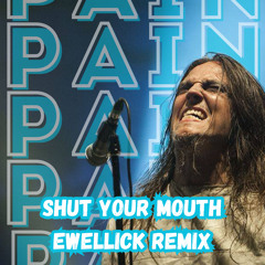 Pain - Shut Your Mouth (EwellicK Remix)