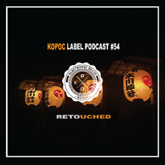 Kopoc Label Podcast #54 - Retouched