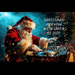 CLASSIC CHRISTMAS MIX 2024 WITH SANTA DJ JEFF