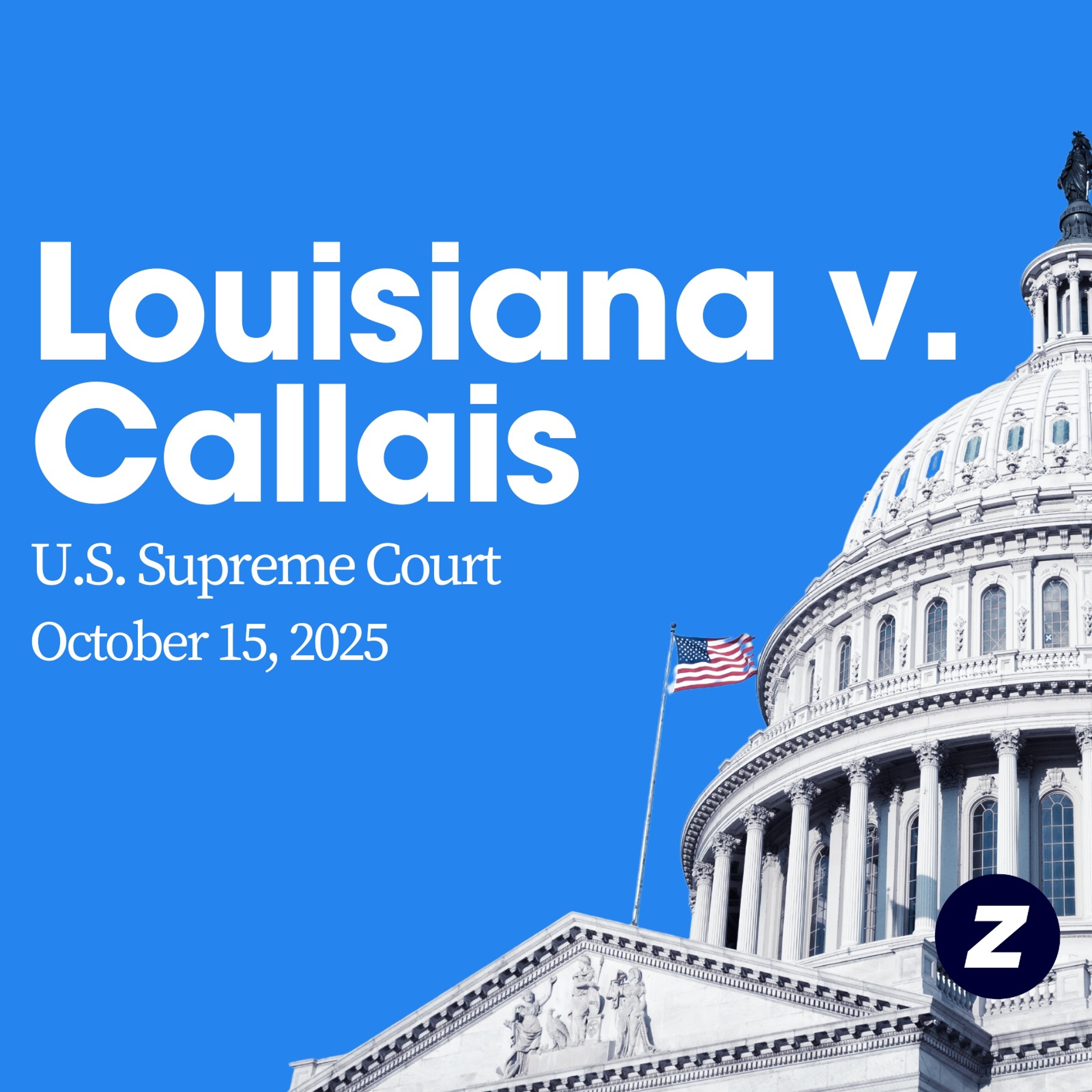 U.S. Supreme Court - Louisiana v. Callais, No. 24-109 - October 15, 2025 episode artwork