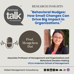 Behavioral Nudges: Prof. Hengchen Dai Reveals How Small Changes Transform Organizations