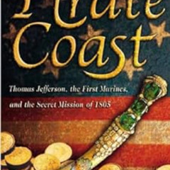READ KINDLE 📩 The Pirate Coast: Thomas Jefferson, the First Marines, and the Secret