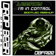 Leeroy - Im In Control (Bootleg) (Free Download)