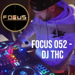 FOCUS 052 - DJ THC