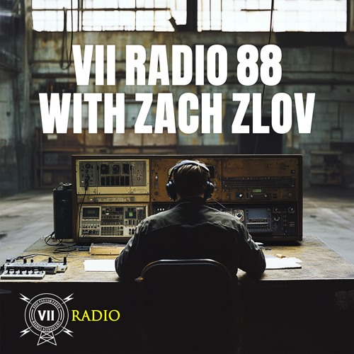VII Radio 88 - Zach Zlov