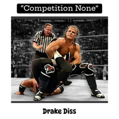 Competition None (Drake Diss)