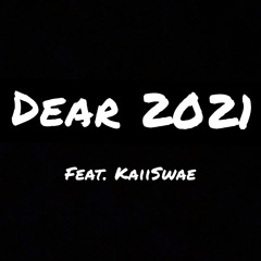 Dear 2021 Feat. KaiiSwae