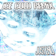 JUSTEND - ICE COLD REMIX [HOSTED BY DJVASXXX]