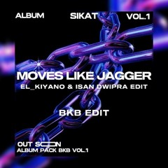 Moves Like Jagger El_kiyano x Isan dwipra (BKB EDIT)