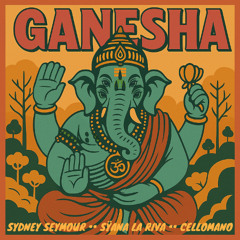 PREMIERE : Sydney Seymour_ Sÿana La Riva & Cellomano - Ganesha