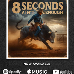 8 Seconds Ain't Enough