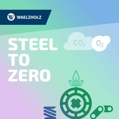 Folge 3 – Ohne geht es nicht: Welche Rolle Stahl in einer nachhaltigen Wirtschaft einnimmt