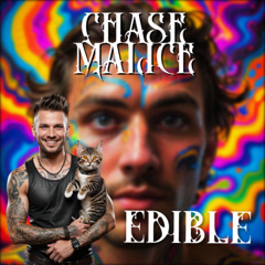 Chase Malice - EDIBLE