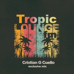 Tropic Lounge FM | Cristian Cuello Exclusive mix 20/12/20