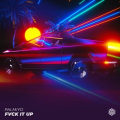 Palmiyo - Fvck It Up
