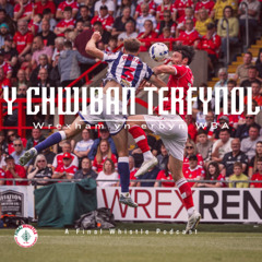 Y CHWIBAN TERFYNOL  Wrecsam yn erbyn WBA