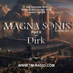 Dirk - Host Mix Pt II - MAGNA SONIS 060 (16th December 2020) On TM Radio