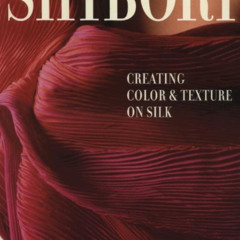 DOWNLOAD KINDLE 🖌️ Shibori: Creating Color and Texture On Silk by  Karren K. Brito K