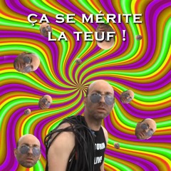 Ça se mérite la teuf !
