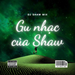 NONSTOP 2025 - GU NHẠC CỦA SHAW - DJ SHAW MIX