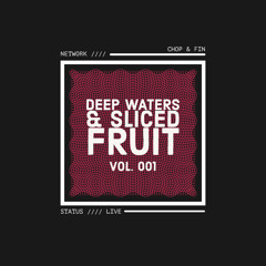 Deep Waters and Sliced Fruit 001