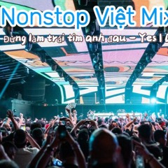 Nonstop Việt Mix Đừng Làm Trái Tim Anh Đau - Nhạc Phòng Bay 2024  - Nhạc Remix 2024