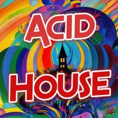 ACID HOUSE hell yes!!!!