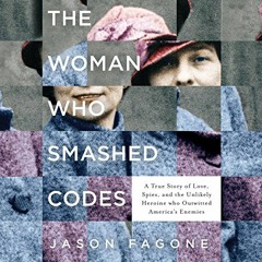 View [PDF EBOOK EPUB KINDLE] The Woman Who Smashed Codes: A True Story of Love, Spies, and the Unlik