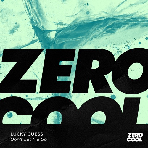 Lucky Guess - Don't Let Me Go (Extended Mix)